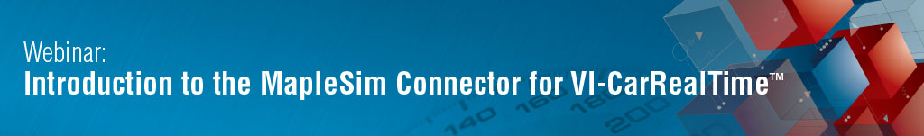 Introduction to the MapleSim Connector for VI-CarRealTimeIntroduction to the MapleSim Connector for VI-CarRealTime