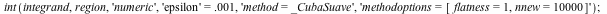 int(integrand, region, 'numeric', 'epsilon' = 0.1e-2, 'method = _CubaSuave', 'methodoptions = [flatness = 1, nnew = 10000]'); 1