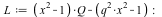 L := `+`(`*`(`+`(`*`(`^`(x, 2)), `-`(1)), `*`(Q)), `+`(`-`(`*`(`^`(q, 2), `*`(`^`(x, 2)))), 1)); -1