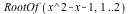 RootOf(`+`(`*`(`^`(x, 2)), `-`(x), `-`(1)), 1 .. 2)