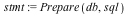 stmt := Prepare(db, sql)