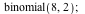 binomial(8, 2); 1
