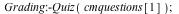 Grading:-Quiz(cmquestions[1]); 1