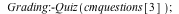 Grading:-Quiz(cmquestions[3]); 1