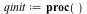 qinit := proc () local p; p := nextprime((rand(2 .. 7))()); Grading:-Quiz:-Set(`$P` = p); [`+`(`*`(p, `*`((rand(1 .. 2))())), 1), `+`(`*`(p, `*`((rand(3 .. 4))())), 1), `*`(p, `*`((rand(1 .. 2))())), ...