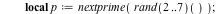 qinit := proc () local p; p := nextprime((rand(2 .. 7))()); Grading:-Quiz:-Set(`$P` = p); [`+`(`*`(p, `*`((rand(1 .. 2))())), 1), `+`(`*`(p, `*`((rand(3 .. 4))())), 1), `*`(p, `*`((rand(1 .. 2))())), ...