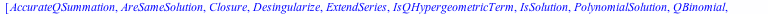 [AccurateQSummation, AreSameSolution, Closure, Desingularize, ExtendSeries, IsQHypergeometricTerm, IsSolution, PolynomialSolution, QBinomial, QBrackets, QDispersion, QECreate, QEfficientRepresentation...