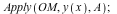 Apply(OM, y(x), A); 1