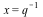 x = `/`(1, `*`(q))