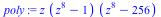 `*`(z, `*`(`+`(`*`(`^`(z, 8)), `-`(1)), `*`(`+`(`*`(`^`(z, 8)), `-`(256)))))