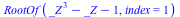 RootOf(`+`(`*`(`^`(_Z, 3)), `-`(_Z), `-`(1)), index = 1)