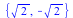 {`*`(`^`(2, `/`(1, 2))), `+`(`-`(`*`(`^`(2, `/`(1, 2)))))}