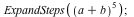 ExpandSteps(`*`(`^`(`+`(a, b), 5))); 1