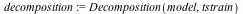decomposition := Decomposition(model, tstrain)