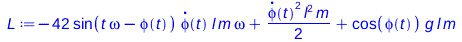 Typesetting:-mprintslash([L := `+`(`-`(`*`(42, `*`(sin(`+`(`*`(t, `*`(omega)), `-`(phi(t)))), `*`(diff(phi(t), t), `*`(l, `*`(m, `*`(omega))))))), `*`(`/`(1, 2), `*`(`^`(diff(phi(t), t), 2), `*`(`^`(l...