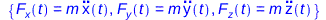 Typesetting:-mprintslash([{F__x(t) = `*`(m, `*`(diff(x(t), `$`(t, 2)))), F__y(t) = `*`(m, `*`(diff(y(t), `$`(t, 2)))), F__z(t) = `*`(m, `*`(diff(z(t), `$`(t, 2))))}], [{F__x(t) = `*`(m, `*`(diff(diff(...