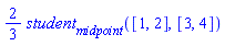 (2/3)*student[midpoint]([1, 2], [3, 4])