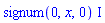 signum(0, x, 0)*I