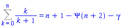 Sum(k/(k+1), k = 0 .. n) = n+1-Psi(n+2)-gamma
