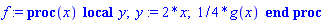 f := proc (x) local y; y := 2*x; (1/4)*g(x) end proc