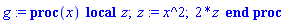 g := proc (x) local z; z := x^2; 2*z end proc