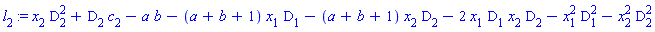 l[2] := x[2]*D[2]^2+D[2]*c[2]-a*b-(a+b+1)*x[1]*D[1]-(a+b+1)*x[2]*D[2]-2*x[1]*D[1]*x[2]*D[2]-x[1]^2*D[1]^2-x[2]^2*D[2]^2