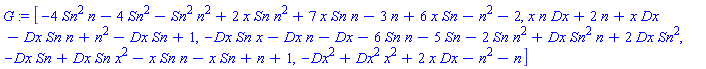 G := [-4*Sn^2*n-4*Sn^2-Sn^2*n^2+2*x*Sn*n^2+7*x*Sn*n-3*n+6*x*Sn-n^2-2, x*n*Dx+2*n+x*Dx-Dx*Sn*n+n^2-Dx*Sn+1, -Dx*Sn*x-Dx*n-Dx-6*Sn*n-5*Sn-2*Sn*n^2+Dx*Sn^2*n+2*Dx*Sn^2, -Dx*Sn+Dx*Sn*x^2-x*Sn*n-x*Sn+n+1, -Dx^2+Dx^2*x^2+2*x*Dx-n^2-n]