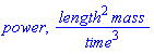 power, length^2*mass/time^3