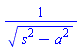1/(s^2-a^2)^(1/2)