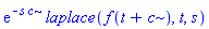 exp(-s*c)*laplace(f(t+c), t, s)