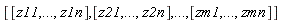 [[z11, () .. (), z1n], [z21, () .. (), z2n], () .. (), [zm1, () .. (), zmn]]