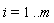 i = 1 .. m