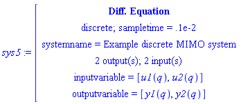 module () export de, inputcount, outputcount, statecount, sampletime, discrete, systemname, inputvariable, outputvariable, statevariable, systemtype, ModulePrint; option _cmdiffeqsystem; end module