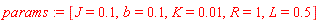 params := [J = .1, b = .1, K = 0.1e-1, R = 1, L = .5]