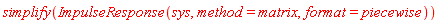 simplify(ImpulseResponse(sys, method = matrix, format = piecewise))