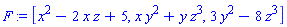 F := [x^2-2*x*z+5, x*y^2+y*z^3, 3*y^2-8*z^3]