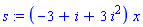s := (-3+i+3*i^2)*x