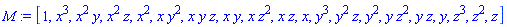 M := [1, x^3, x^2*y, x^2*z, x^2, x*y^2, x*y*z, x*y, x*z^2, x*z, x, y^3, y^2*z, y^2, y*z^2, y*z, y, z^3, z^2, z]