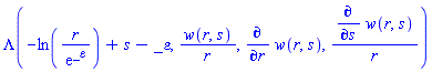 Lambda(-ln(r/exp(_epsilon))+s-_epsilon, w(r, s)/r, diff(w(r, s), r), (diff(w(r, s), s))/r)