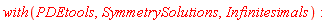 with(PDEtools, SymmetrySolutions, Infinitesimals)