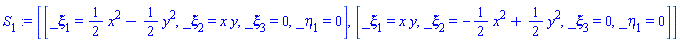 S[1] := [[_xi[1] = (1/2)*x^2-(1/2)*y^2, _xi[2] = x*y, _xi[3] = 0, _eta[1] = 0], [_xi[1] = x*y, _xi[2] = -(1/2)*x^2+(1/2)*y^2, _xi[3] = 0, _eta[1] = 0]]