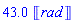 43.0*Unit([rad])