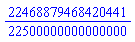 22468879468420441/22500000000000000