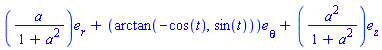 Vector[column]([[a/(1+a^2)], [arctan(-cos(t), sin(t))], [a^2/(1+a^2)]], ["r", "theta", "z"])