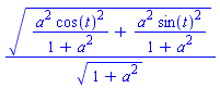 (a^2*cos(t)^2/(1+a^2)+a^2*sin(t)^2/(1+a^2))^(1/2)/(1+a^2)^(1/2)