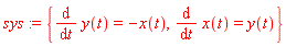 sys := {diff(x(t), t) = y(t), diff(y(t), t) = -x(t)}
