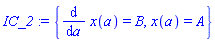 IC_2 := {diff(x(a), a) = B, x(a) = A}