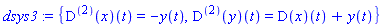 dsys3 := {((D@@2)(x))(t) = -y(t), ((D@@2)(y))(t) = (D(x))(t)+y(t)}