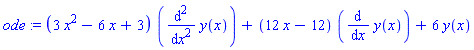 ode := (3*x^2-6*x+3)*(diff(y(x), `$`(x, 2)))+(12*x-12)*(diff(y(x), x))+6*y(x)