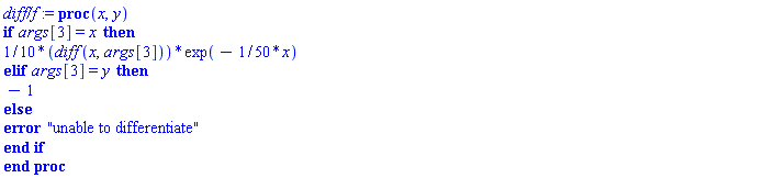 `diff/f` := proc (x, y) if args[3] = x then (1/10)*(diff(x, args[3]))*exp(-(1/50)*x) elif args[3] = y then -1 else error "unable to differentiate" end if end proc